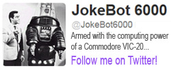 Jokebot 6000 Follow us on Twitter