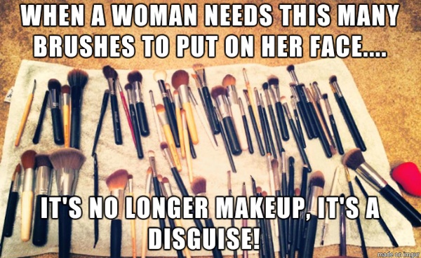 If a woman needs this many brushes to put on her face...
